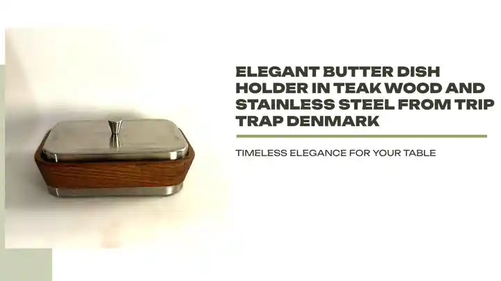 Elegant Butter dish holder in teak wood and stainless steel from Trip Trap Denmark by@Outfy
